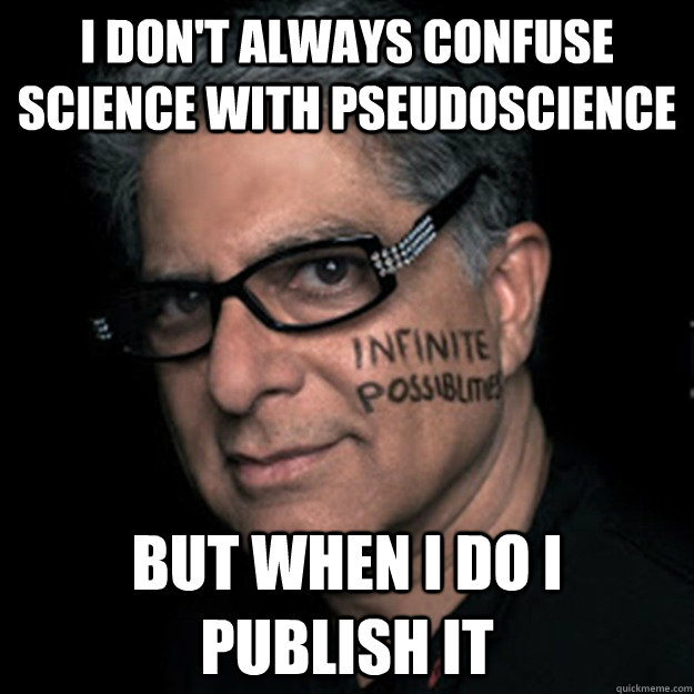 i dont always confuse science with pseudoscience but when i - Deepakese