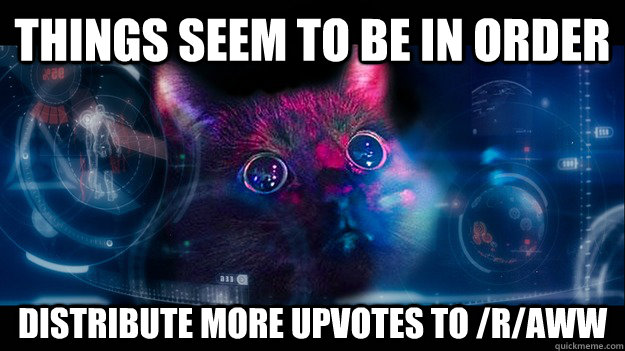 things seem to be in order distribute more upvotes to raww -