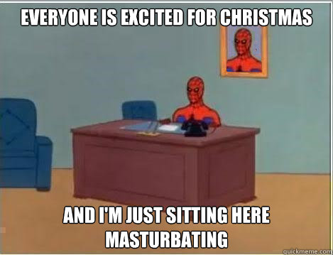 everyone is excited for christmas and im just sitting here - Spiderman goes out in style