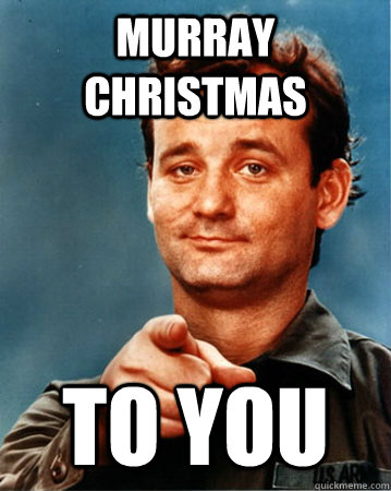 murray christmas to you -