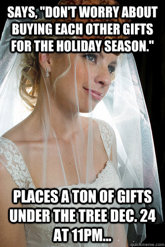 says dont worry about buying each other gifts for the hol - Scumbag wife