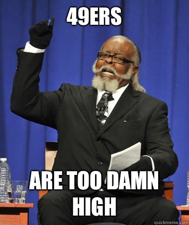 49ers are too damn high - The Rent Is Too Damn High