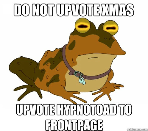 do not upvote xmas upvote hypnotoad to frontpage - Hypnotoad