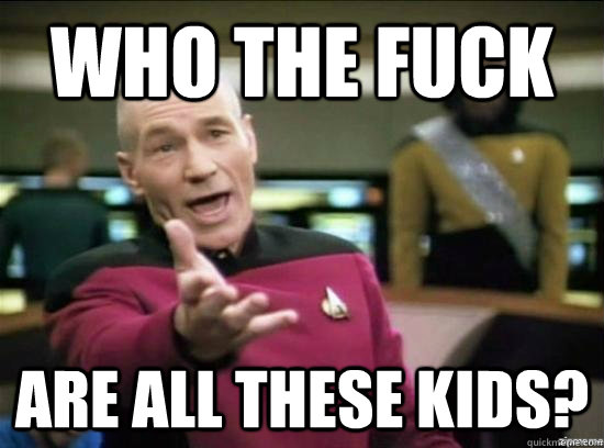 who the fuck are all these kids - Annoyed Picard HD