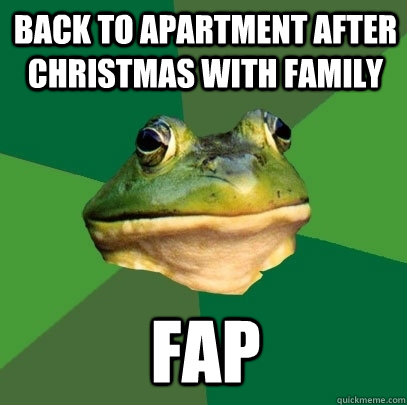 back to apartment after christmas with family fap - Foul Bachelor Frog