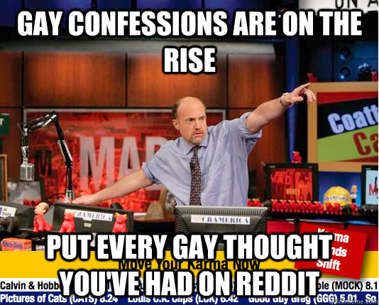 gay confessions are on the rise put every gay thought youve - Mad Karma with Jim Cramer