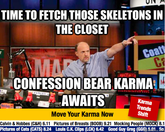 time to fetch those skeletons in the closet confession bear - Mad Karma with Jim Cramer