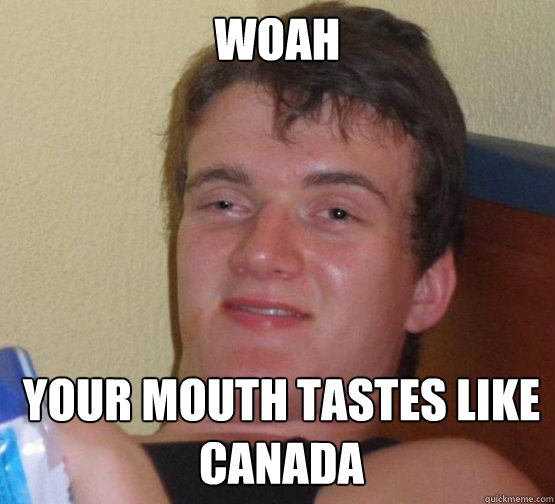 woah your mouth tastes like canada - 10 Guy ordering Pizza