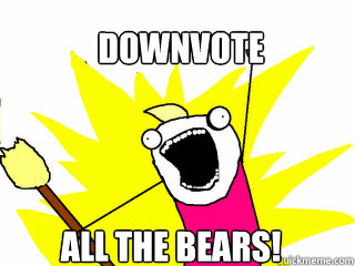 downvote all the bears - All The Things