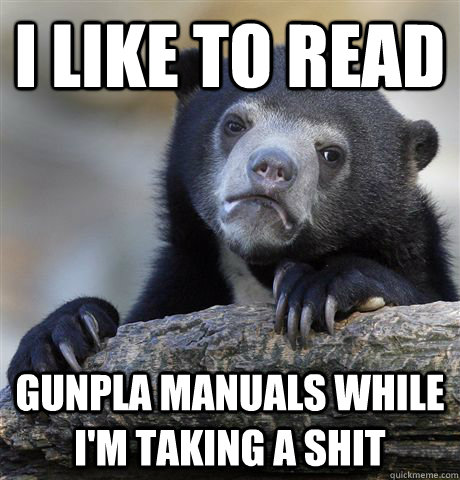 i like to read gunpla manuals while im taking a shit - Confession Bear