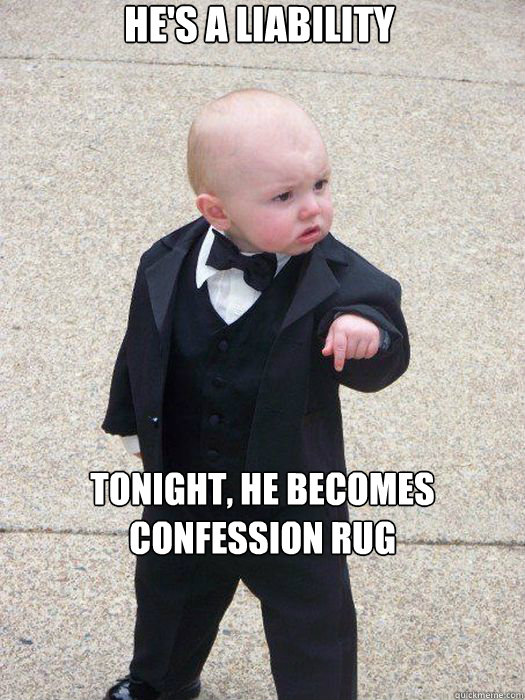 hes a liability tonight he becomes confession rug - Baby Godfather