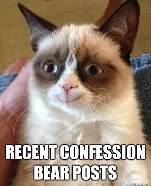 Recent Confession Bear posts - HAPPY GRUMPY CAT