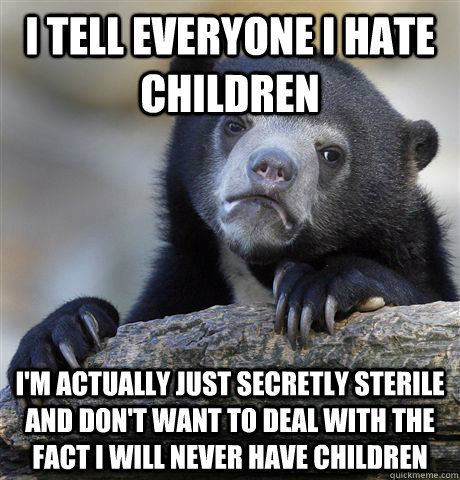 i tell everyone i hate children im actually just secretly s - Confession Bear