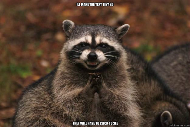 ill make the text tiny so they will have to click to see - Evil Plotting Raccoon