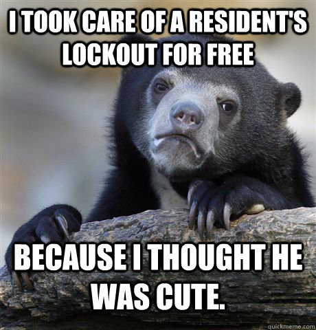 i took care of a residents lockout for free because i thoug - Confession Bear
