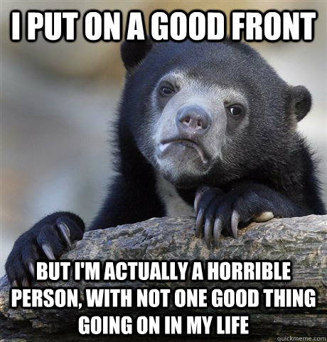 i put on a good front but im actually a horrible person wi - Confession Bear