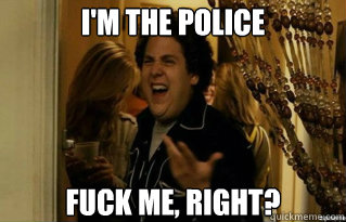 im the police fuck me right - Fuck Me Right
