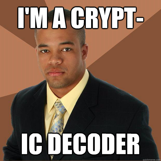 im a crypt ic decoder - Successful Black Man