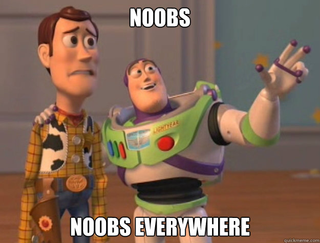 noobs noobs everywhere - Buzz Lightyear