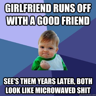 girlfriend runs off with a good friend sees them years late - Success Kid