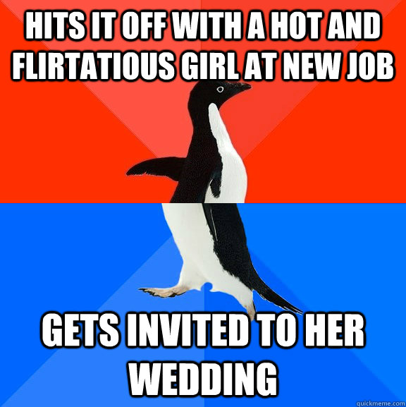 hits it off with a hot and flirtatious girl at new job gets - Socially Awesome Awkward Penguin