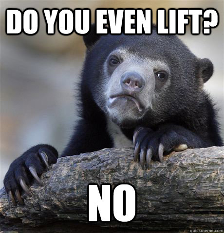 do you even lift no - Confession Bear