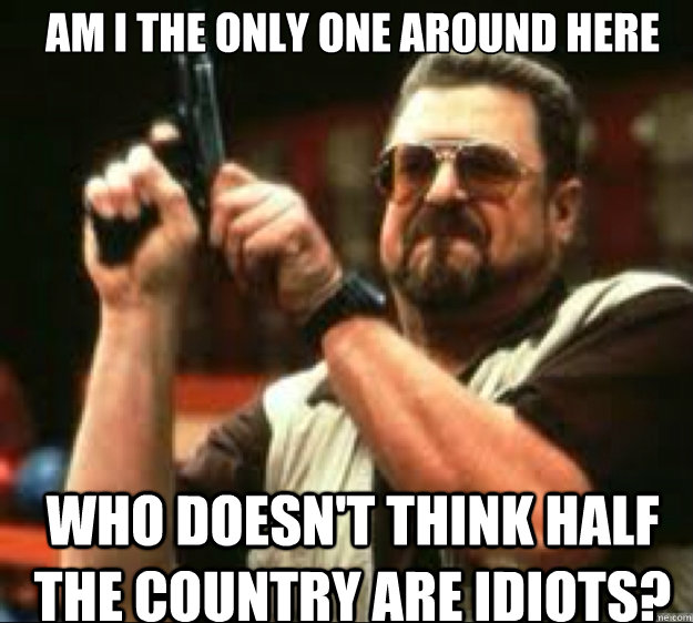 am i the only one around here who doesnt think half the cou - Angey Walter