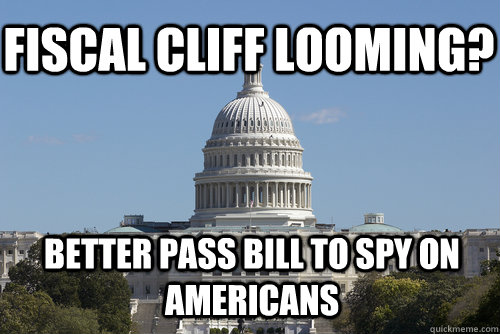 fiscal cliff looming better pass bill to spy on americans - Scumbag Congress