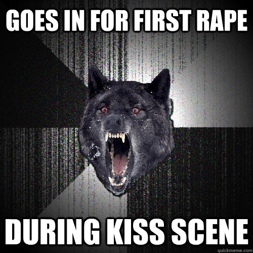goes in for first rape during kiss scene - Insanity Wolf