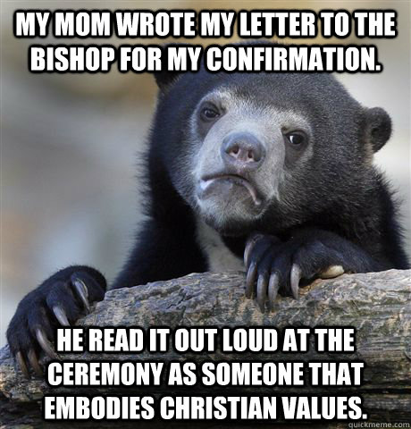 my mom wrote my letter to the bishop for my confirmation he - Confession Bear