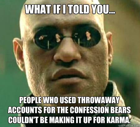 what if i told you people who used throwaway accounts for - What If I Told You... Politics