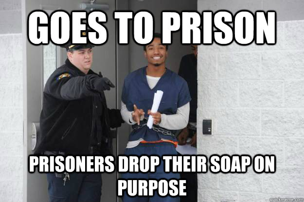 goes to prison prisoners drop their soap on purpose - Ridiculously Photogenic Prisoner