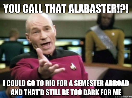 you call that alabaster i could go to rio for a semester - Annoyed Picard HD