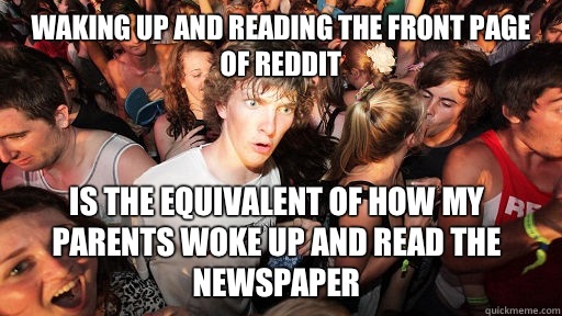 Waking up and reading the front page of Reddit means rock an - Sudden Clarity Clarence