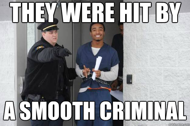 they were hit by a smooth criminal - Ridiculously Photogenic Prisoner