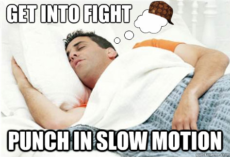 get into fight punch in slow motion - Scumbag Dream