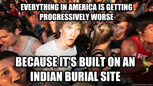 everything in america is getting progressively worse because - Sudden Clarity Clarence
