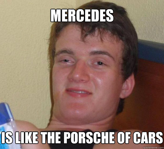 mercedes is like the porsche of cars - 10 Guy ordering Pizza