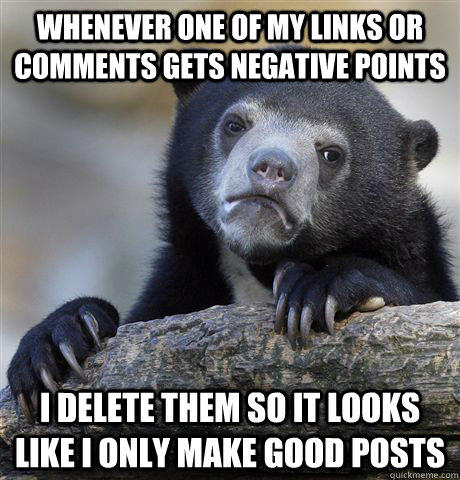 whenever one of my links or comments gets negative points i - Confession Bear