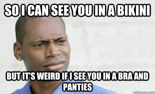so i can see you in a bikini but its weird if i see you in - Confused Black Man