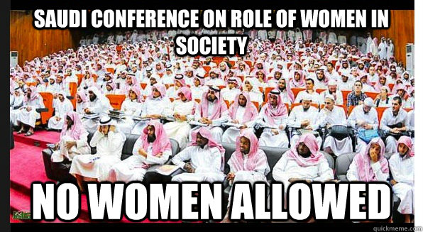 saudi conference on role of women in society no women allowe - Saudi womens rights