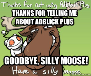 thanks for telling me about adblick plus goodbye silly moos -