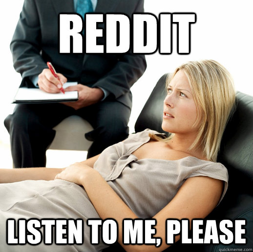 reddit listen to me please -
