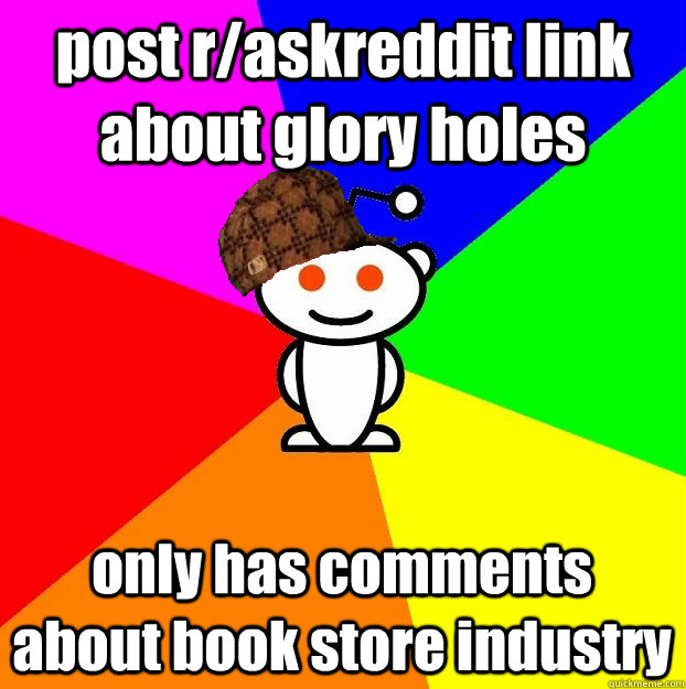 post raskreddit link about glory holes only has comments ab - Scumbag Redditor