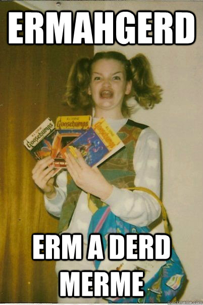 ermahgerd erm a derd merme - BERKSv
