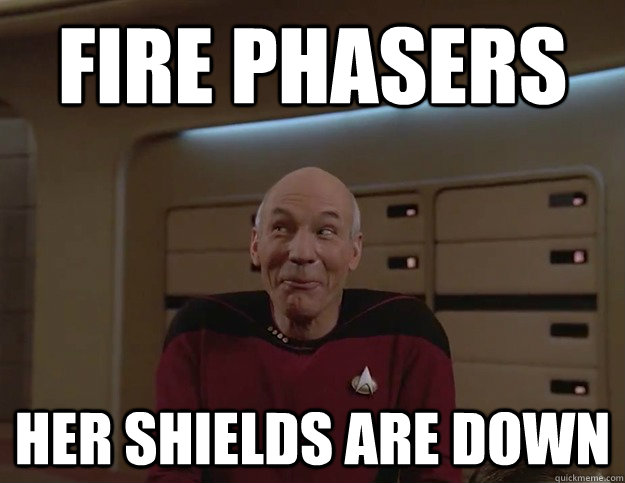 fire phasers her shields are down - Inside Joke Picard
