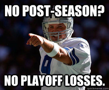 no postseason no playoff losses - Tony Romo