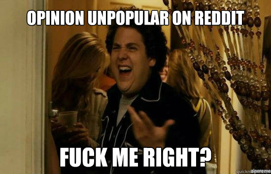 opinion unpopular on reddit fuck me right - Jonah Hill - Fuck me right