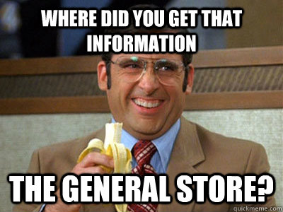 where did you get that information the general store - Toilet store meme