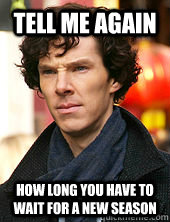 tell me again how long you have to wait for a new season - Catherines bday sherlock meme